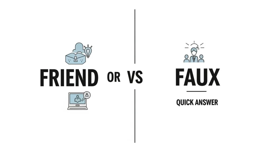 Friend or Faux – Quick Answer