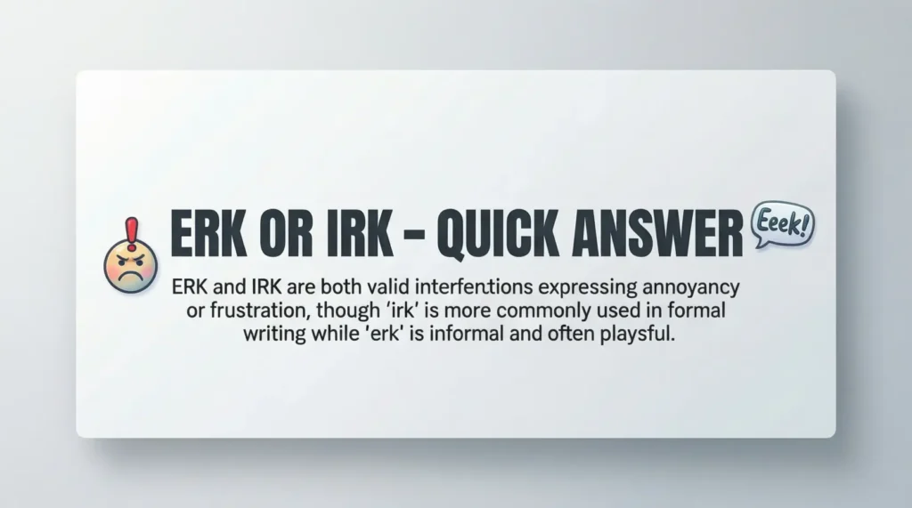 Erk or Irk – Quick Answer