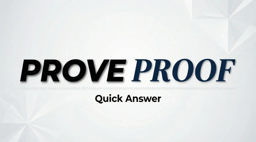 Prove or Proof – Quick Answer