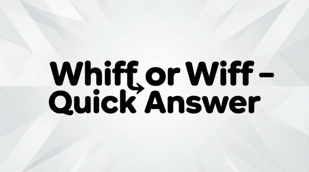 Whiff or Wiff – Quick Answer