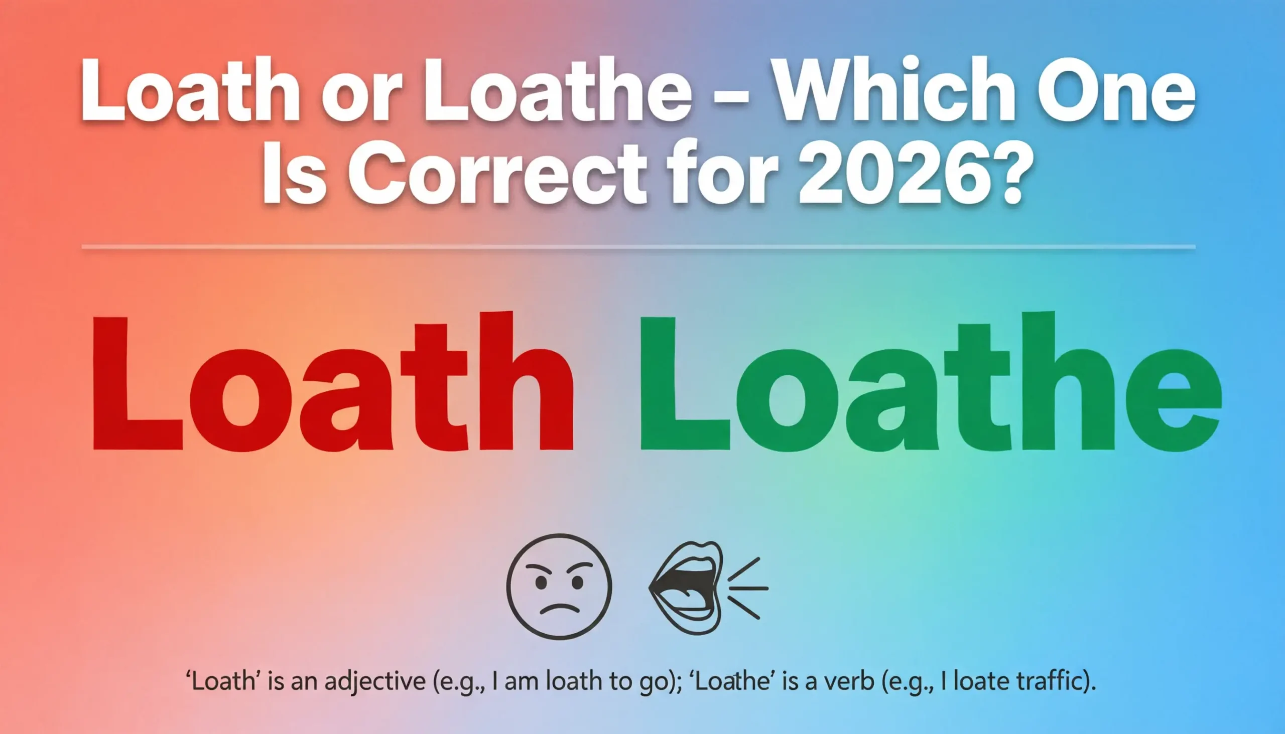 Loath or Loathe